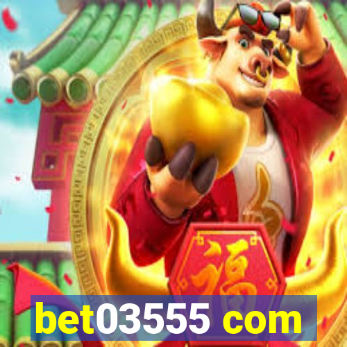 bet03555 com